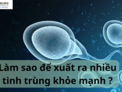 Làm sao để xuất ra nhiều tinh trùng khỏe mạnh?