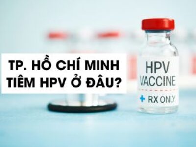 Thành phố Hồ Chí Minh tiêm HPV ở đâu