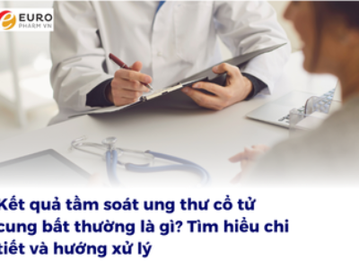 Kết quả tầm soát ung thư cổ tử cung bất thường là gì? Tìm hiểu chi tiết và hướng xử lý