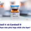 Gardasil 4 và Gardasil 9: Lựa chọn nào phù hợp nhất cho bạn?