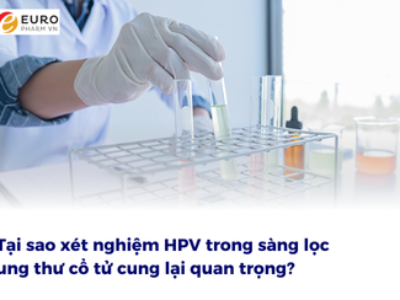 Tại sao xét nghiệm HPV trong sàng lọc ung thư cổ tử cung lại quan trọng?