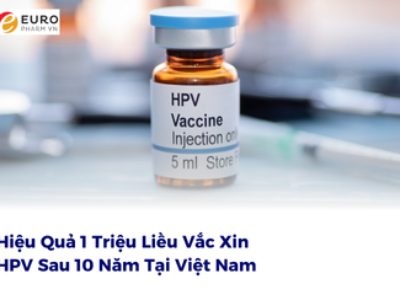 Hiệu Quả 1 Triệu Liều Vắc Xin HPV Sau 10 Năm Tại Việt Nam