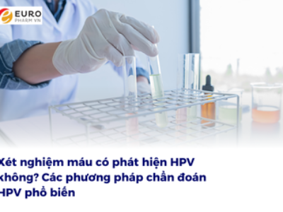 Xét nghiệm máu có phát hiện HPV không? Các phương pháp chẩn đoán HPV phổ biến