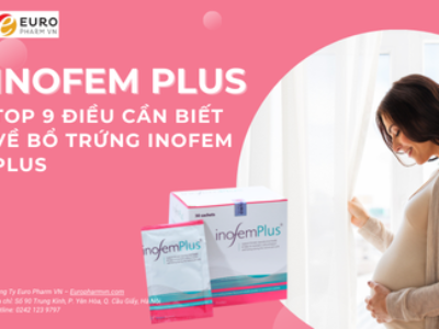 Top 9 điều cần biết về Bổ trứng Inofem Plus