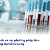 Quy trình và các phương pháp tầm soát ung thư cổ tử cung